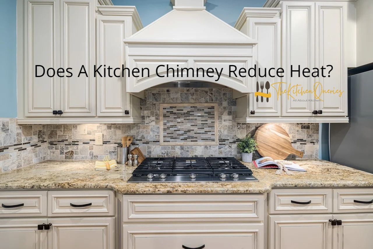 Does kitchen chimney reduce heat